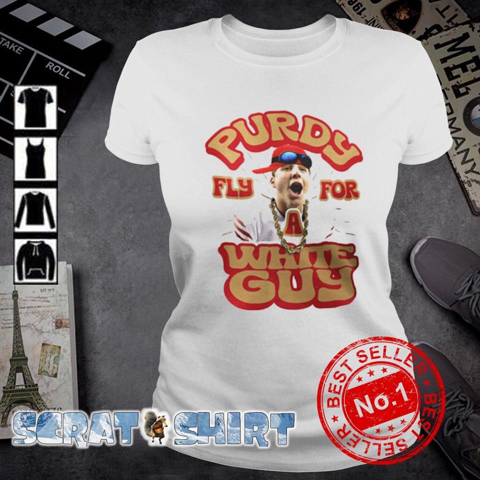 Brock Purdy Tee Shirt SF 49ers Funny Purdy Fly for a White Guy 