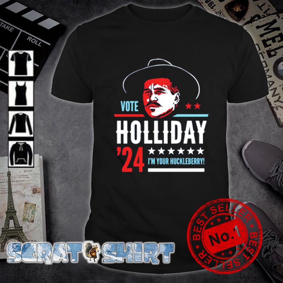 Funny phony Campaign Doc Holliday 2024 I'm your Huckleberry shirt
