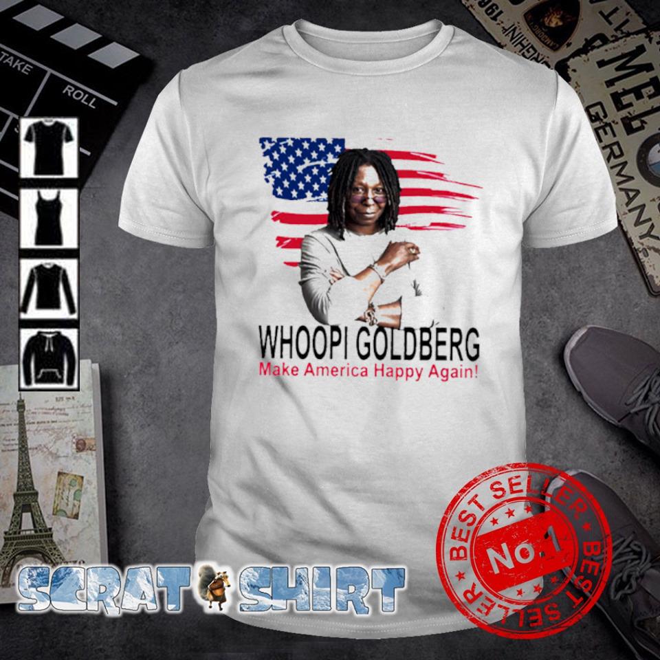 Funny whoopi GoldBerg make America Happy again shirt