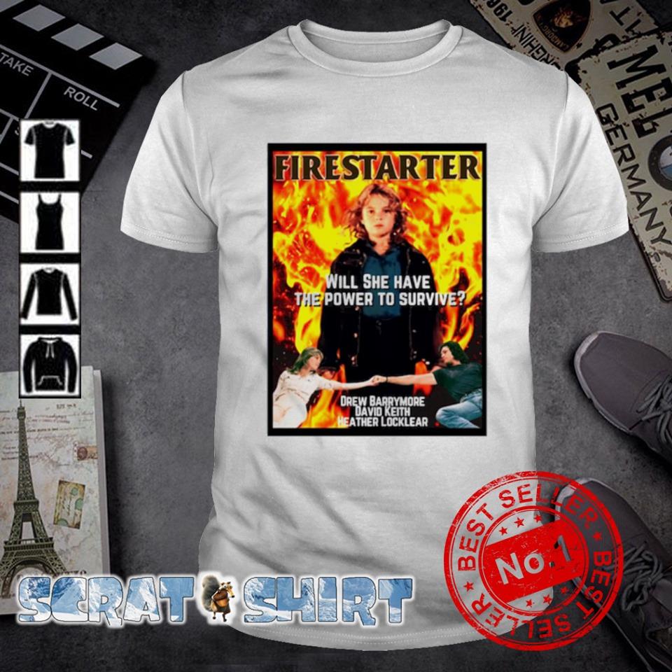 Official firestarter will she have the power to survive drew barrymore David Keith Heather locklear shirt