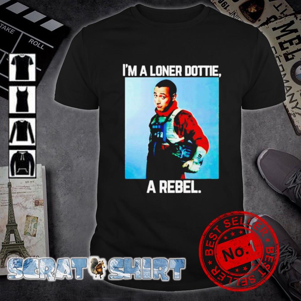 Official pee Wee Star Wars Rebel Parody I'm a loner dottie a Rebel shirt