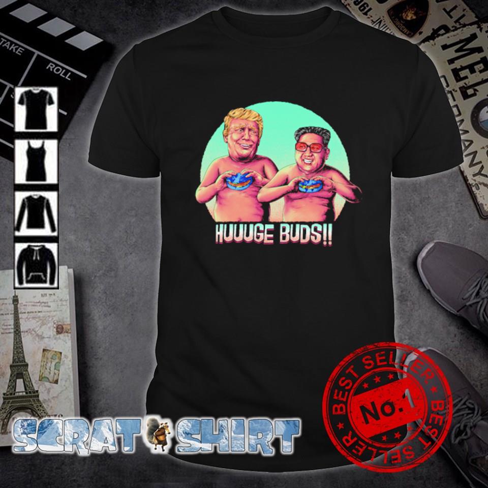 Top donald Trump and Kim Jong-un Huuge Buds shirt