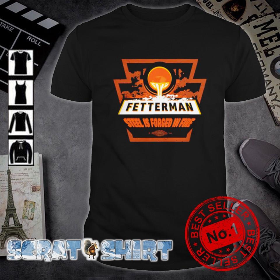 Awesome john Fetterman store Forged in fire shirt