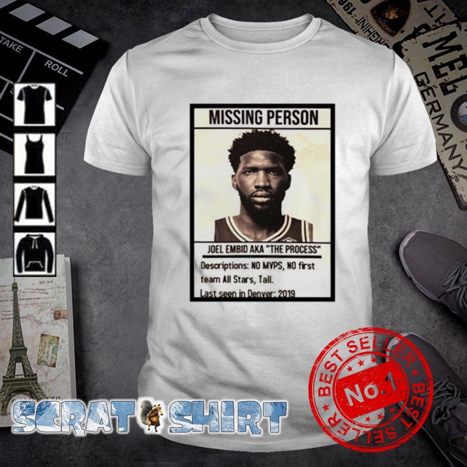 Funny missing Person Joel Embiid Aka the Process shirt