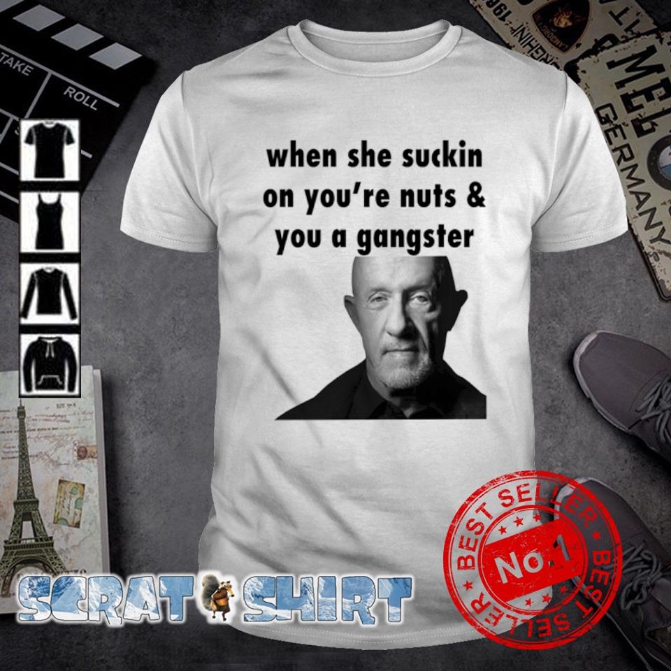Premium when she suckin on you're nut and you a gangster shirt