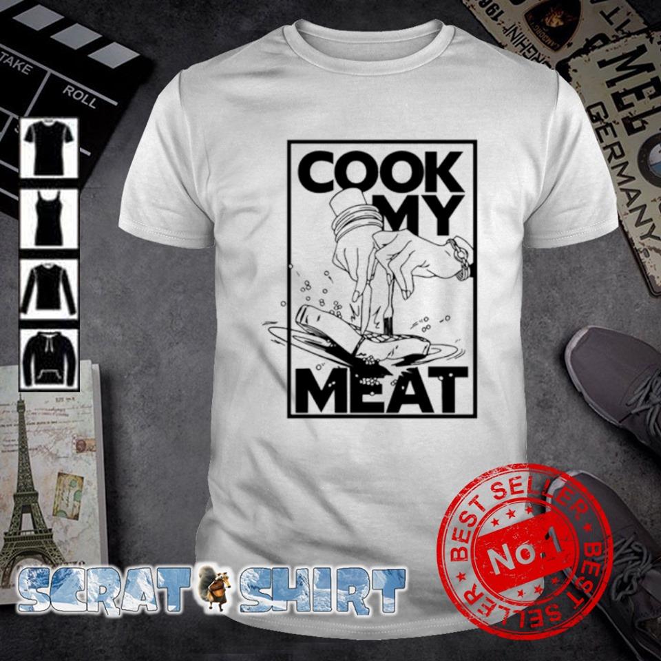 Awesome cook my Meat shirt
