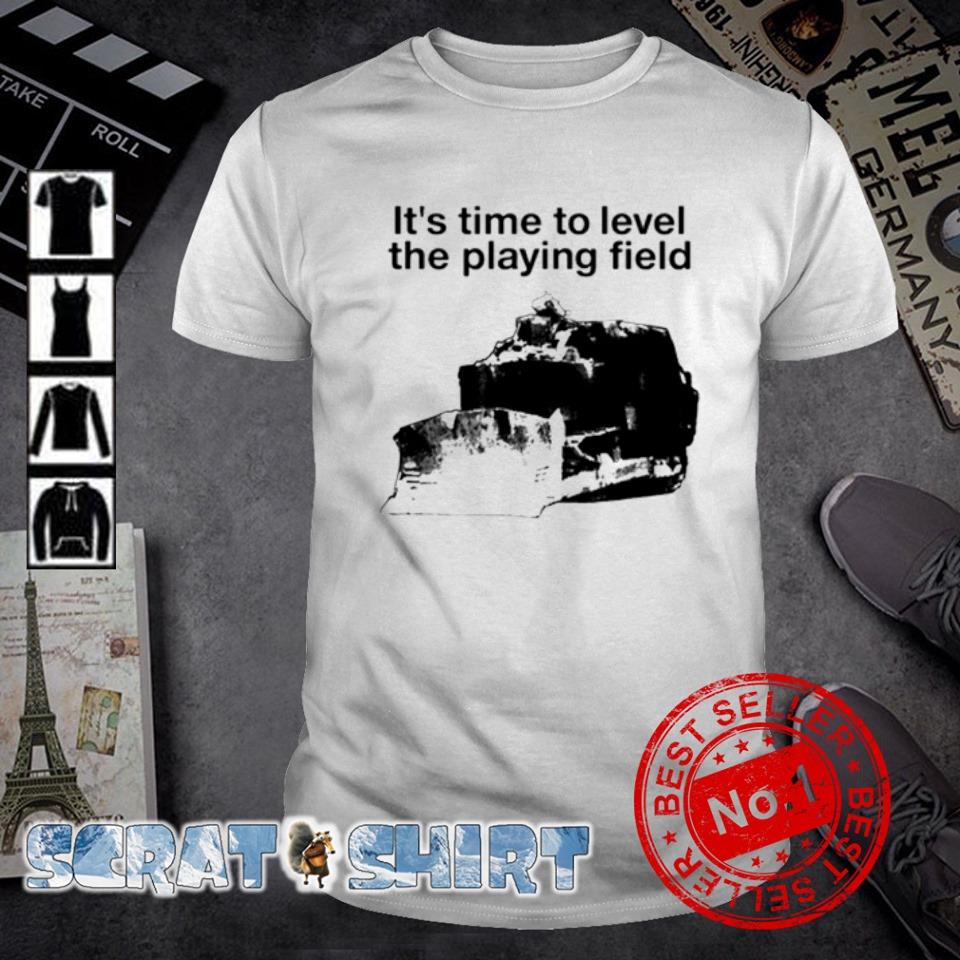Funny it's time to level the playing field classic shirt