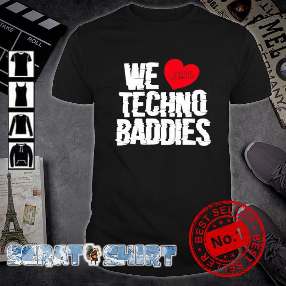 Original we love Selsctive Los Angeles Techno Baddies shirt