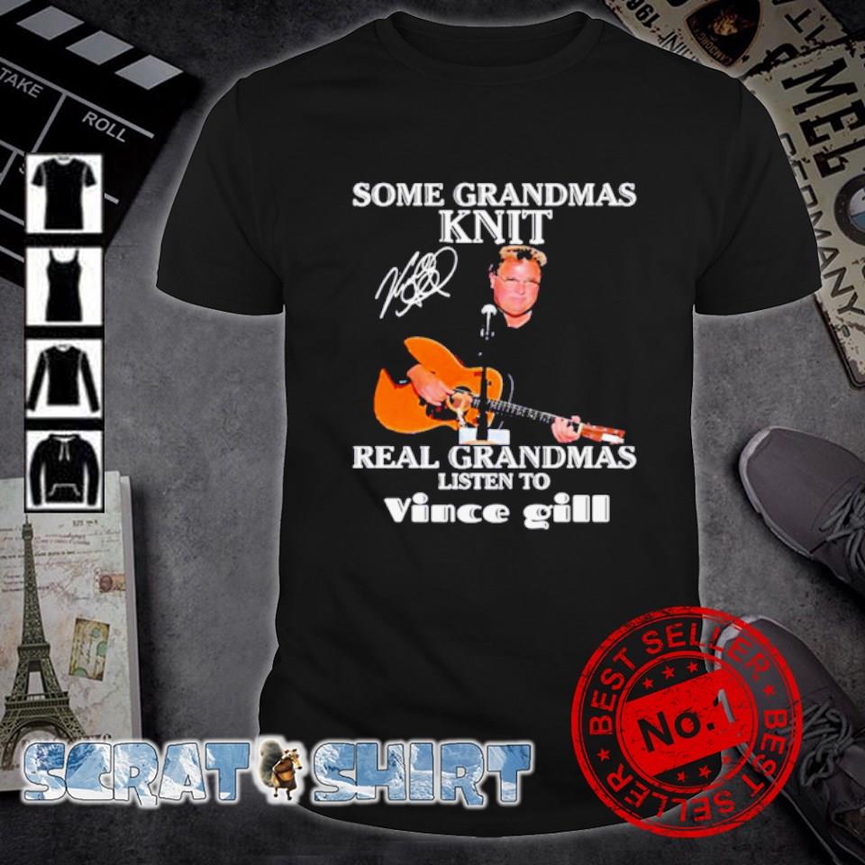 Premium some Grandmas Knit signature real Grandmas listen to Vince Gill shirt