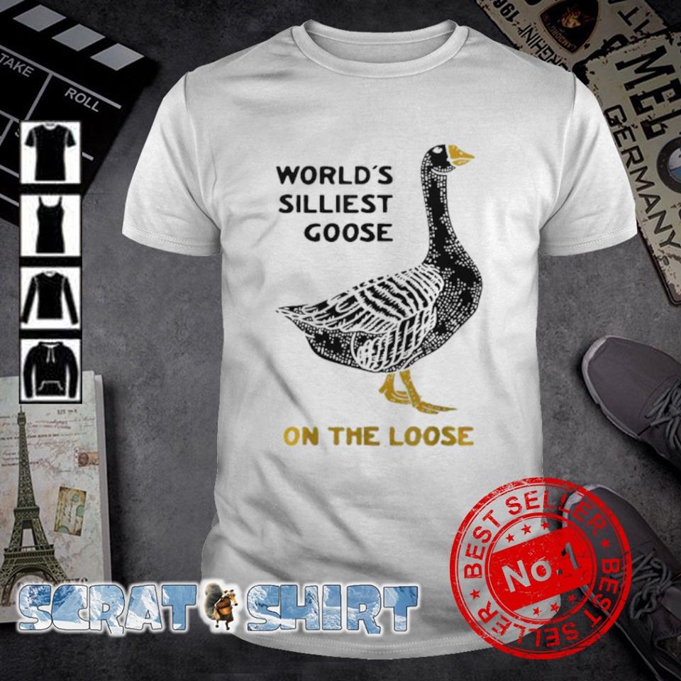 Premium worlds Silliest Goose on the Loose shirt