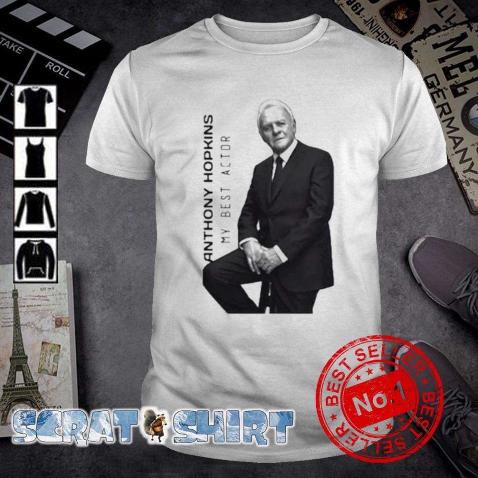 Top anthony Hopkins my best actor shirt