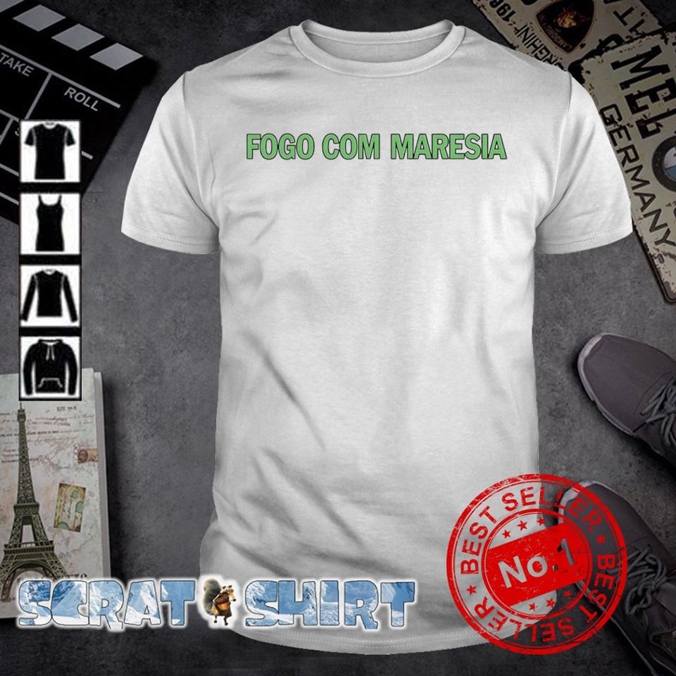 Awesome Fogo Com Maresia shirt