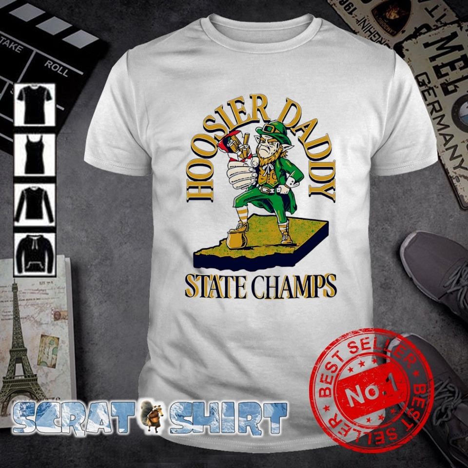 Funny Hoosier Daddy Nd State Champs shirt