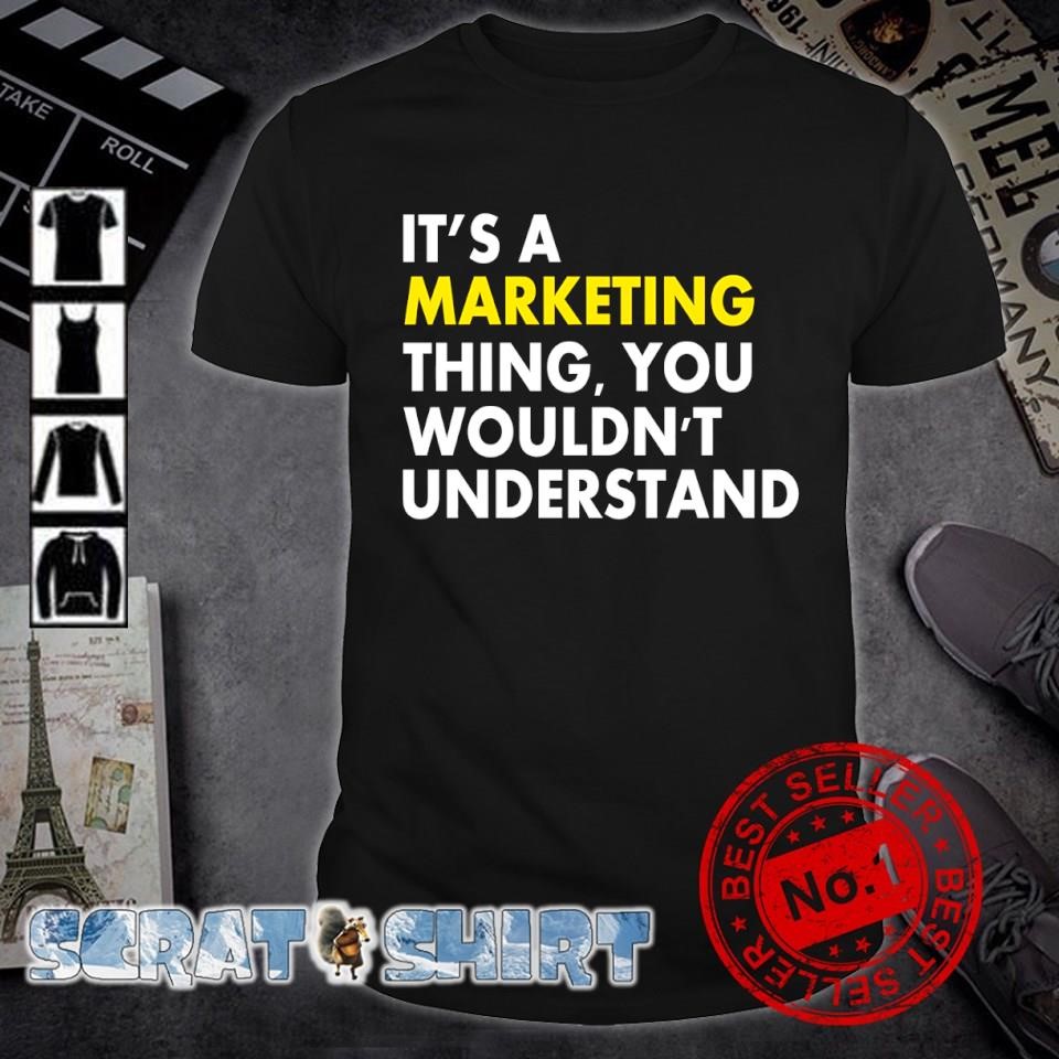 Top It's a marketing thing you wouldn't understand sueded cloud shirt