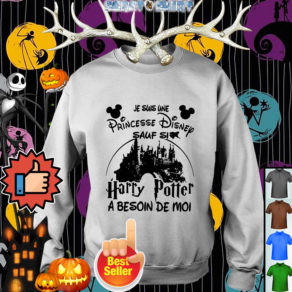 Je Suis Une Princesse Disney Sauf Si Harry Potter A Besoin De Moi Shirt