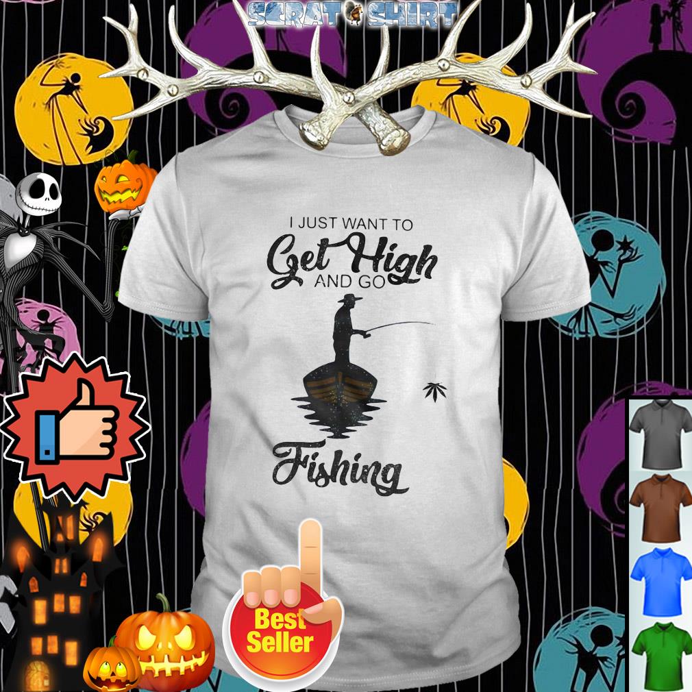 get high and go fishing shirt