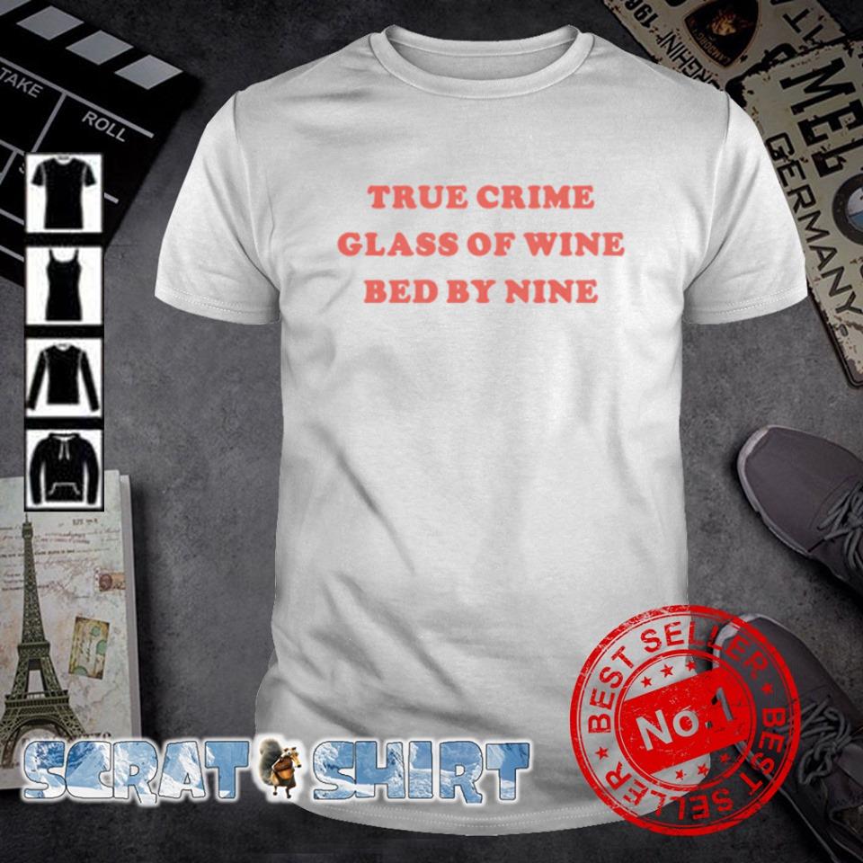 true crime glass of wine bed by nine shirt